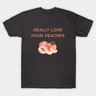 Really Love Your Peaches T-Shirt